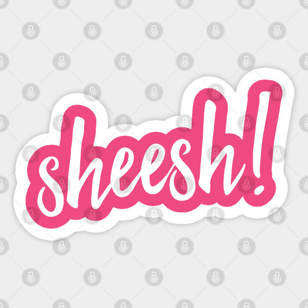 Sheesh Sheesh Sticker Teepublic